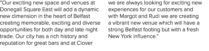 “Our exciting new space and venues at Donegall Square East will add a dynamic new dimension in the heart of Belfast c...
