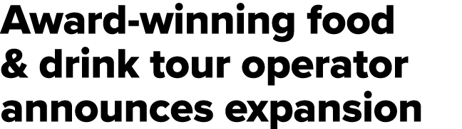 Award winning food & drink tour operator announces expansion