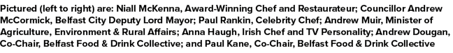 Pictured (left to right) are: Niall McKenna, Award Winning Chef and Restaurateur; Councillor Andrew McCormick, Belfas...