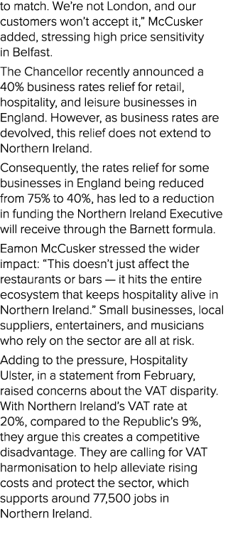to match. We’re not London, and our customers won’t accept it,” McCusker added, stressing high price sensitivity in B...
