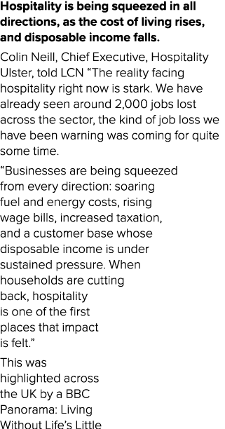 Hospitality is being squeezed in all directions, as the cost of living rises, and disposable income falls. Colin Neil...