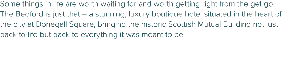 Some things in life are worth waiting for and worth getting right from the get go. The Bedford is just that – a stunn...