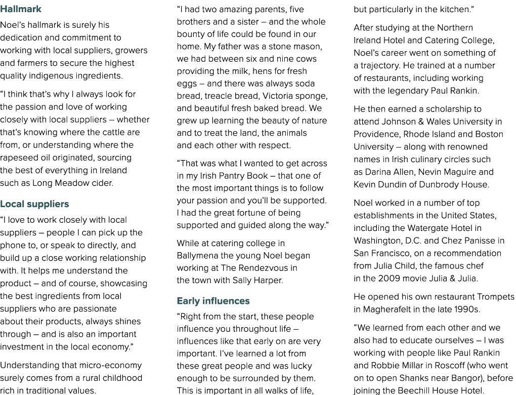 Hallmark Noel’s hallmark is surely his dedication and commitment to working with local suppliers, growers and farmers...