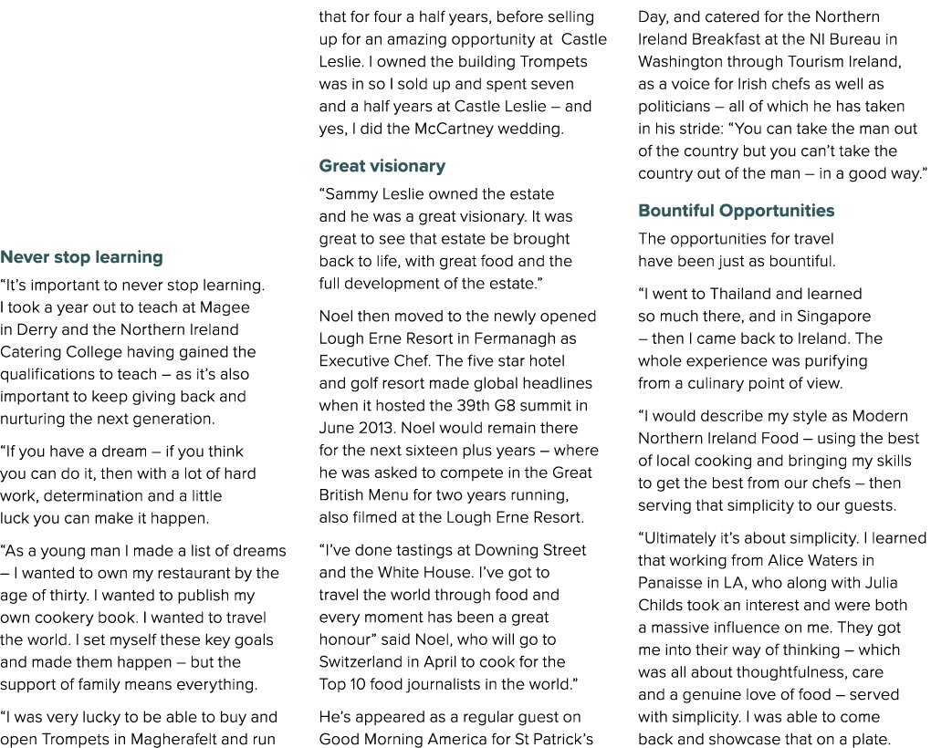 Never stop learning “It’s important to never stop learning. I took a year out to teach at Magee in Derry and the Nort...