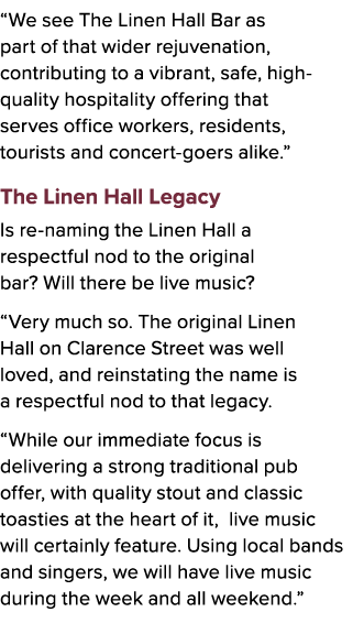 “We see The Linen Hall Bar as part of that wider rejuvenation, contributing to a vibrant, safe, high quality hospital...