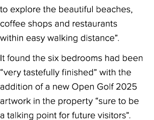 to explore the beautiful beaches, coffee shops and restaurants within easy walking distance”. It found the six bedroo...