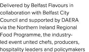 Delivered by Belfast Flavours in collaboration with Belfast City Council and supported by DAERA via the Northern Irel...