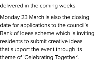 delivered in the coming weeks. Monday 23 March is also the closing date for applications to the council’s Bank of Ide...