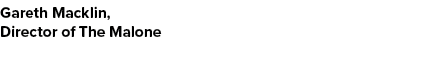 Gareth Macklin, Director of The Malone