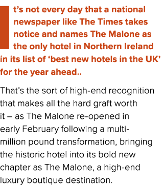 It’s not every day that a national newspaper like The Times takes notice and names The Malone as the only hotel in No...