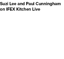 Suzi Lee and Paul Cunningham on IFEX Kitchen Live