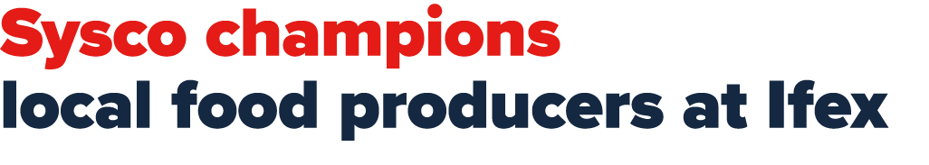 Sysco champions local food producers at Ifex