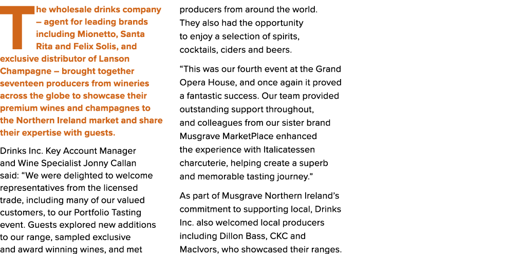 The wholesale drinks company – agent for leading brands including Mionetto, Santa Rita and Felix Solis, and exclusive...