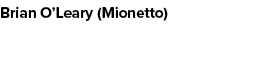 Brian O’Leary (Mionetto) 