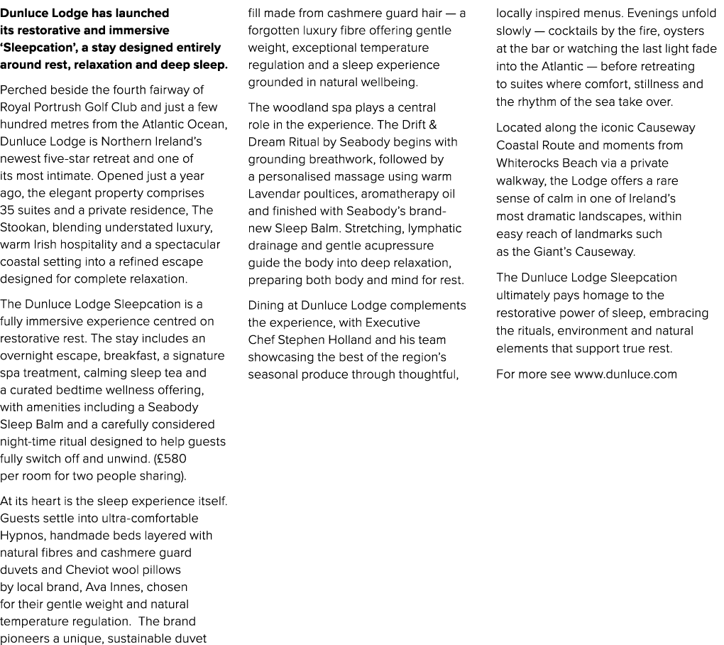 Dunluce Lodge has launched its restorative and immersive ‘Sleepcation’, a stay designed entirely around rest, relaxat...