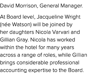 David Morrison, General Manager. At Board level, Jacqueline Wright (n e Watson) will be joined by her daughters Nicol...