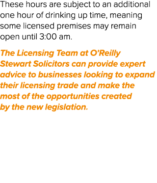 These hours are subject to an additional one hour of drinking up time, meaning some licensed premises may remain open...