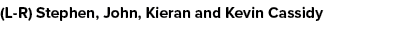 (L R) Stephen, John, Kieran and Kevin Cassidy