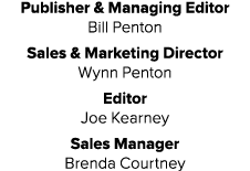 Publisher & Managing Editor Bill Penton Sales & Marketing Director Wynn Penton Editor Joe Kearney Sales Manager Brend...