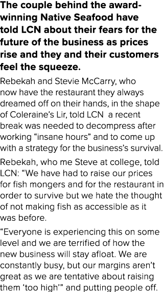 The couple behind the award winning Native Seafood have told LCN about their fears for the future of the business as ...