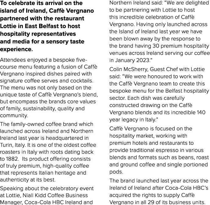 To celebrate its arrival on the island of Ireland, Caff Vergnano partnered with the restaurant Lottie in East Belfas...