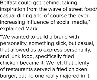 Belfast could get behind, taking inspiration from the wave of street food/casual dining and of course the ever increa...
