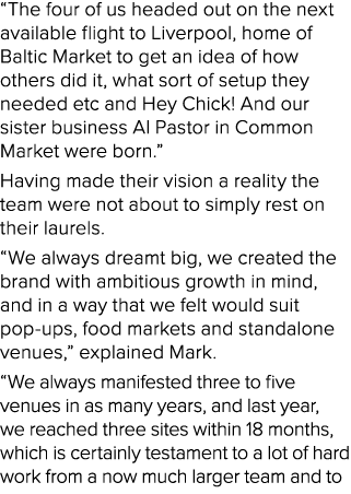 “The four of us headed out on the next available flight to Liverpool, home of Baltic Market to get an idea of how oth...