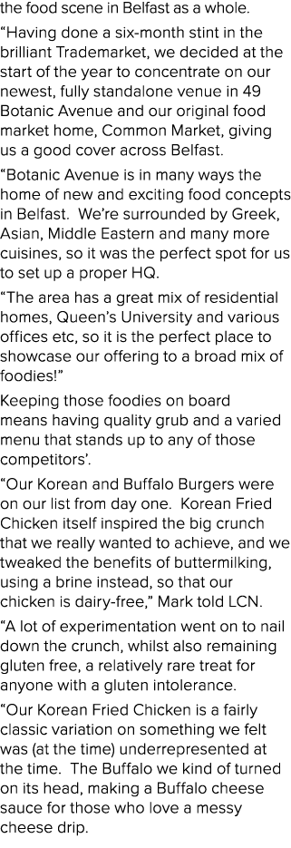 the food scene in Belfast as a whole. “Having done a six month stint in the brilliant Trademarket, we decided at the ...