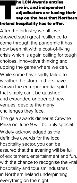 The LCN Awards entries are in, and independent adjudicators are having their say on the best that Northern Ireland ho...