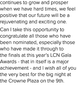 continues to grow and prosper when we have hard times, we feel positive that our future will be a rejuvenating and ex...