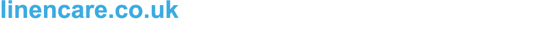 linencare.co.uk For more information T: +353 42 9382981 | E: sales@linencare.co.uk