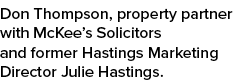 Don Thompson, property partner with McKee’s Solicitors and former Hastings Marketing Director Julie Hastings.
