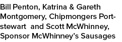 Bill Penton, Katrina & Gareth Montgomery, Chipmongers Portstewart and Scott McWhinney, Sponsor McWhinney’s Sausages
