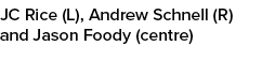 JC Rice (L), Andrew Schnell (R) and Jason Foody (centre)