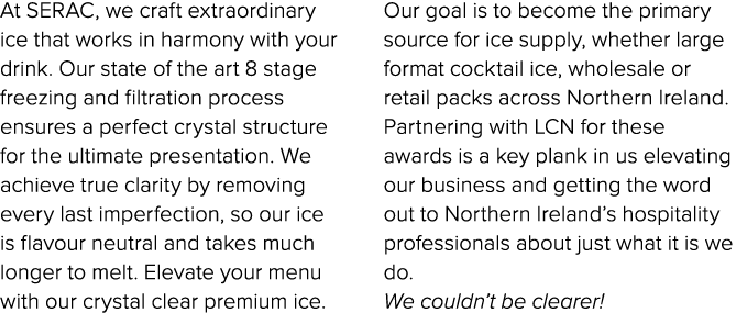 At SERAC, we craft extraordinary ice that works in harmony with your drink. Our state of the art 8 stage freezing and...