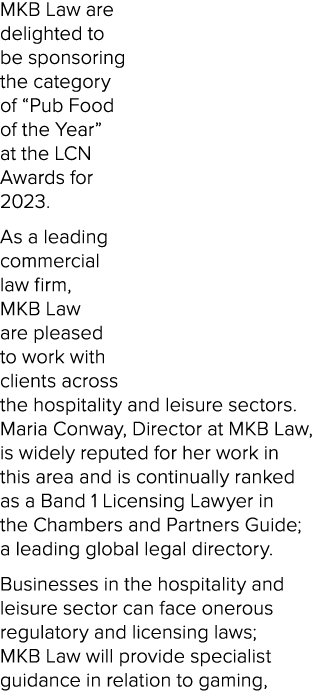 MKB Law are delighted to be sponsoring the category of “Pub Food of the Year” at the LCN Awards for 2023. As a leadin...