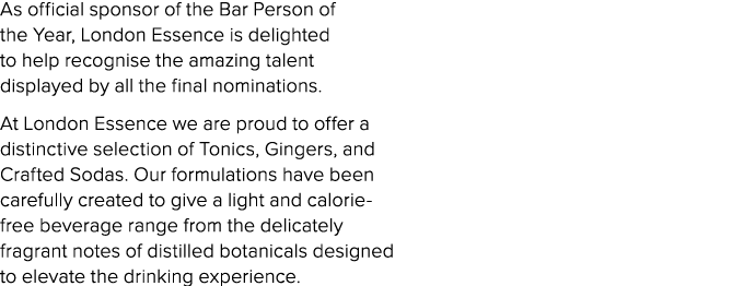 As official sponsor of the Bar Person of the Year, London Essence is delighted to help recognise the amazing talent d...