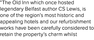 “The Old Inn which once hosted legendary Belfast author CS Lewis, is one of the region’s most historic and appealing ...