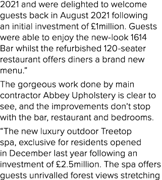 2021 and were delighted to welcome guests back in August 2021 following an initial investment of £1million. Guests we...