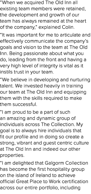 “When we acquired The Old Inn all existing team members were retained, the development and growth of our team has alw...