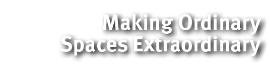 Making Ordinary Spaces Extraordinary
