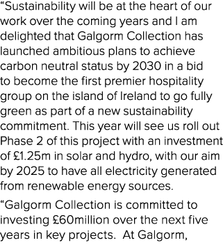 “Sustainability will be at the heart of our work over the coming years and I am delighted that Galgorm Collection has...