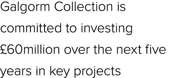 Galgorm Collection is committed to investing £60million over the next five years in key projects