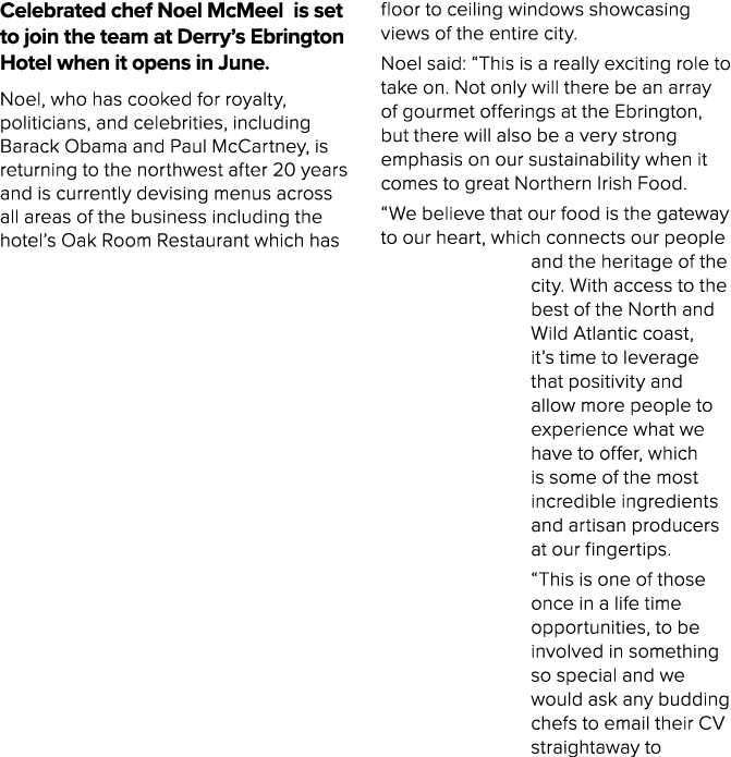 Celebrated chef Noel McMeel is set to join the team at Derry’s Ebrington Hotel when it opens in June. Noel, who has c...