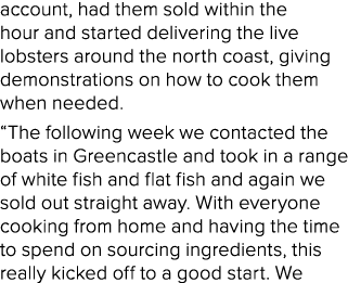 account, had them sold within the hour and started delivering the live lobsters around the north coast, giving demons...