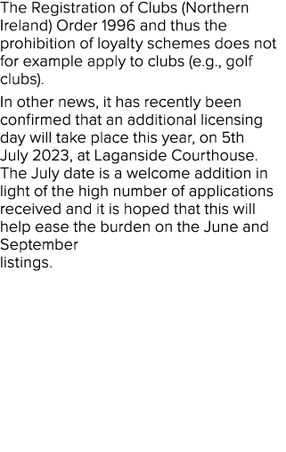 The Registration of Clubs (Northern Ireland) Order 1996 and thus the prohibition of loyalty schemes does not for exam...
