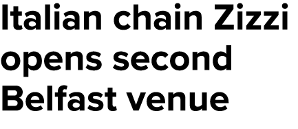 Italian chain Zizzi opens second Belfast venue