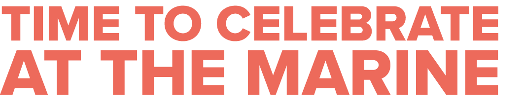 Time to celebrate at the Marine 