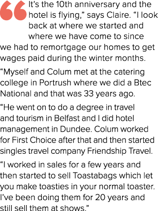 “It’s the 10th anniversary and the hotel is flying,” says Claire. “I look back at where we started and where we have ...