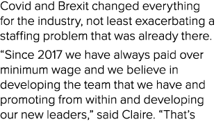 Covid and Brexit changed everything for the industry, not least exacerbating a staffing problem that was already ther...